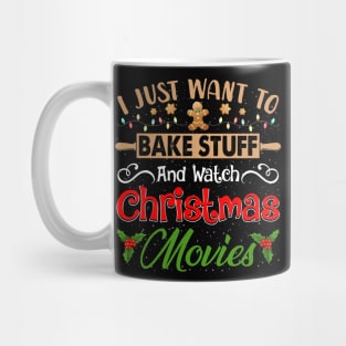 I just want to bake stuff and watch Christmas movies shirt - Christmas family matching shirt - funny Christmas gift Mug